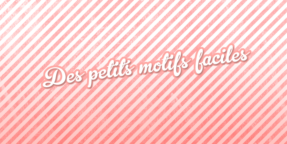 (Français) DIY – Motifs jolis